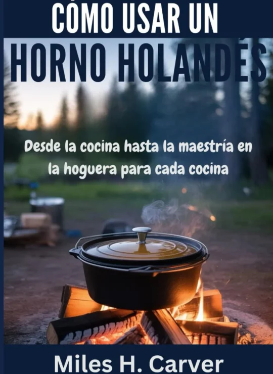 Como usar un horno holandes Miles H Carver